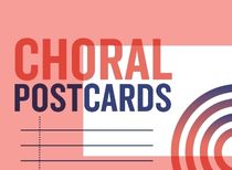 Choral Postcards
